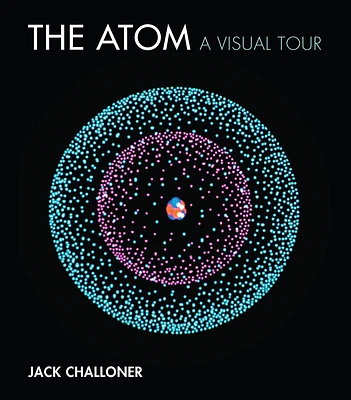 The Atom: A Visual Tour (Hardcover)