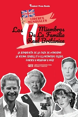 Los 11 miembros de la familia real británica: La biografía de la Casa de Windsor: La reina Isabel II y el príncipe Felipe, Harry y Meghan y más (Libro (Paperback)