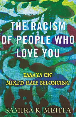 The Racism of People Who Love You: Essays on Mixed Race Belonging (Hardcover)