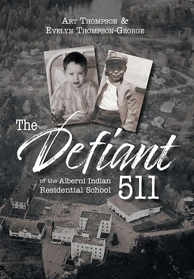 The Defiant 511 of the Alberni Indian Residential School (Hardcover)