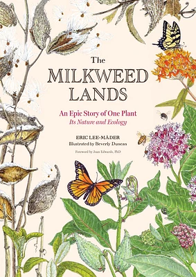 The Milkweed Lands: An Epic Story of One Plant: Its Nature and Ecology (Hardcover)