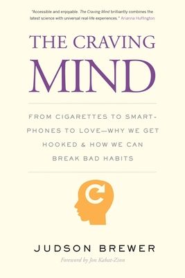 The Craving Mind: From Cigarettes to Smartphones to Love – Why We Get Hooked and How We Can Break Bad Habits (Paperback)