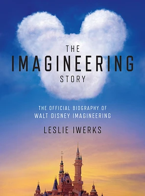 The Imagineering Story: The Official Biography of Walt Disney Imagineering (Hardcover)