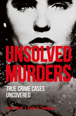 Unsolved Murders: True Crime Cases Uncovered (True Crime Uncovered) (Paperback)