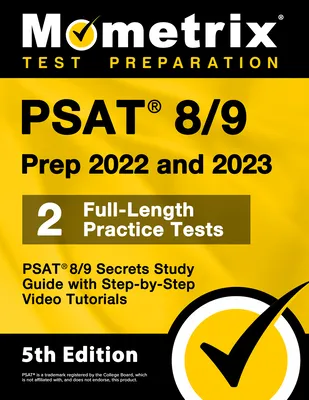 PSAT 8/9 Prep 2022 and 2023 - 2 Full-Length Practice Tests, PSAT 8/9 Secrets Study Guide with Step-by-Step Video Tutorials: [5th Edition]