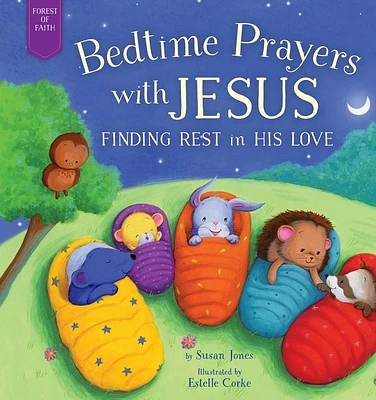 Bedtime Prayers with Jesus: Finding Rest in His Love (Forest of Faith Books) (Hardcover)