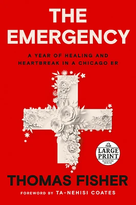 The Emergency: A Year of Healing and Heartbreak in a Chicago ER (Large Print / Paperback)