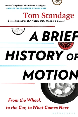 A Brief History of Motion: From the Wheel, to the Car, to What Comes Next (Paperback)