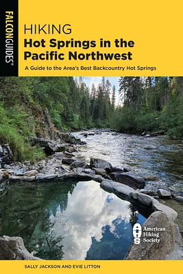 Hiking Hot Springs in the Pacific Northwest: A Guide to the Area's Best Backcountry Hot Springs (Paperback)