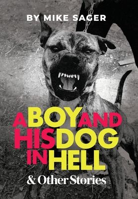 A Boy and His Dog in Hell: And Other True Stories