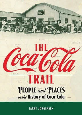 The Coca-Cola Trail: People and Places in the History of Coca-Cola (Hardcover)