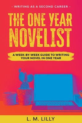 The One-Year Novelist Large Print: A Week-By-Week Guide To Writing Your Novel In One Year