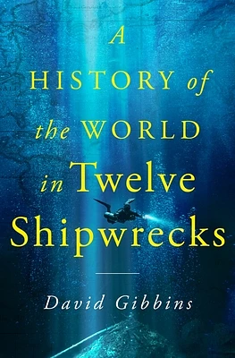 A History of the World in Twelve Shipwrecks (Hardcover)