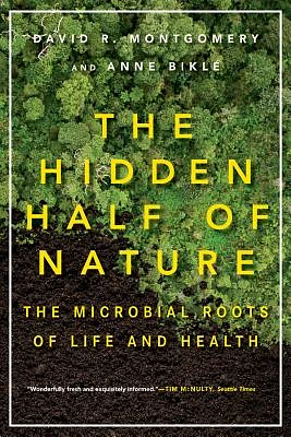 The Hidden Half of Nature: The Microbial Roots of Life and Health (Paperback)