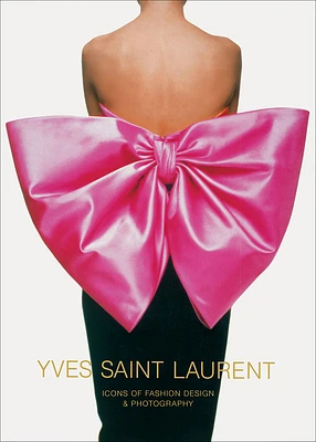 Yves Saint Laurent: Icons of Fashion Design & Photography (Hardcover)