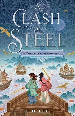 A Clash of Steel: A Treasure Island Remix (Remixed Classics #1) (Hardcover)