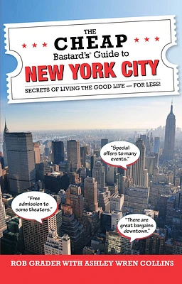 The Cheap Bastard's(R) Guide to New York City: Secrets of Living the Good Life--For Less! (Paperback)