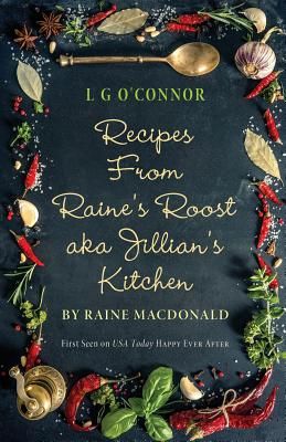 Recipes from Raine's Roost Aka Jillian's Kitchen