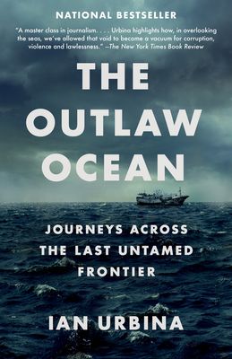 The Outlaw Ocean: Journeys Across the Last Untamed Frontier