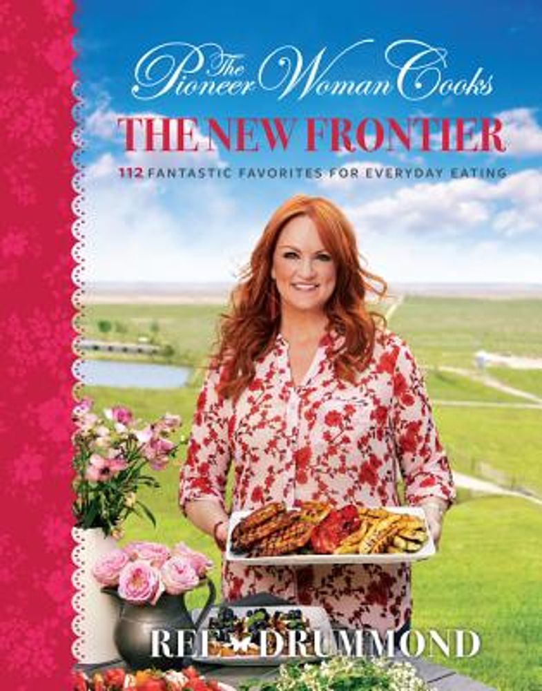 The Pioneer Woman Cooks: Recipes from an Accidental Country Girl