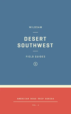 Wildsam Field Guides: Desert Southwest (Paperback)