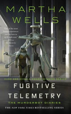 Fugitive Telemetry (The Murderbot Diaries #6) (Hardcover)