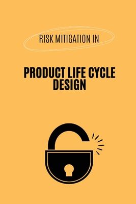 Risk Mitigation in Product Life Cycle Design