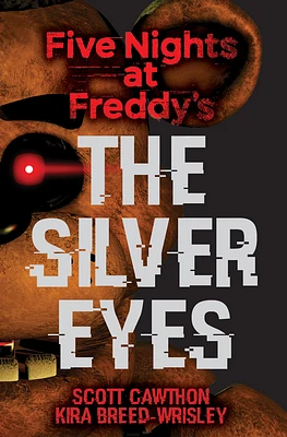 The Silver Eyes: Five Nights at Freddy’s (Original Trilogy Book 1) (Five Nights At Freddy's #1) (Paperback)