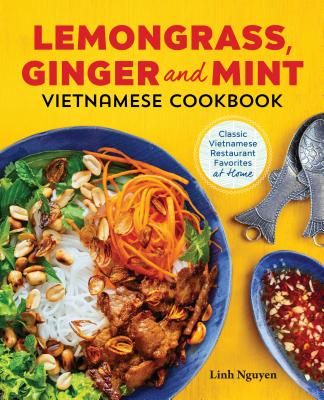 Lemongrass, Ginger and Mint Vietnamese Cookbook: Classic Vietnamese Street Food Made at Home