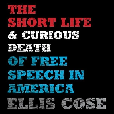 The Short Life and Curious Death of Free Speech in America (Compact Disc)