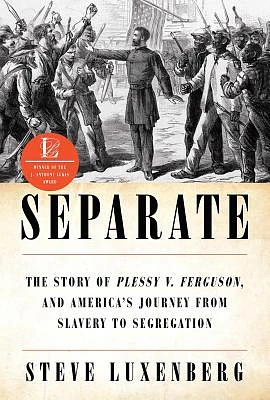 Separate: The Story of Plessy v. Ferguson, and America's Journey from Slavery to Segregation (Hardcover)