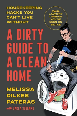 A Dirty Guide to a Clean Home: Housekeeping Hacks You Can't Live Without (Hardcover)