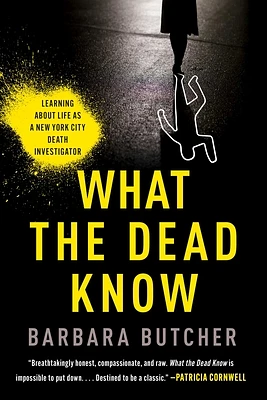 What the Dead Know: Learning About Life as a New York City Death Investigator (Hardcover)