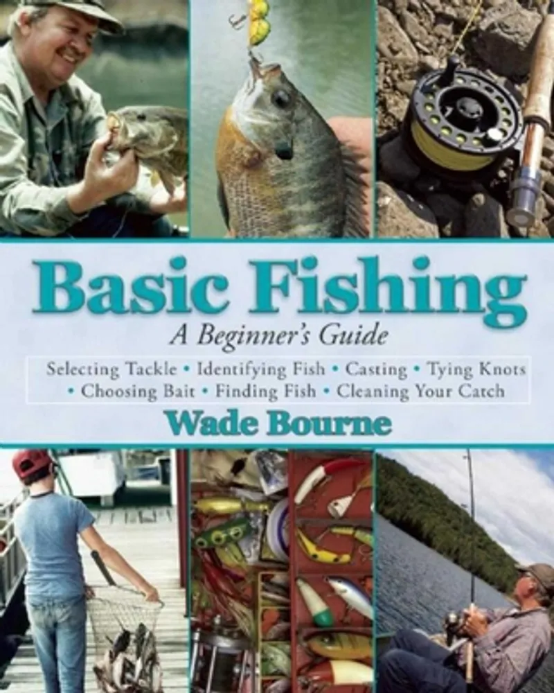 Wade Bourne Basic Fishing: A Beginner's Guide