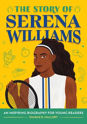 The Story of Serena Williams: An Inspiring Biography for Young Readers (The Story of Biographies) (Paperback)