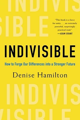 Indivisible: How to Forge Our Differences into a Stronger Future (Hardcover)