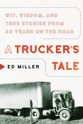 A Trucker's Tale: True Stories of Journeying Across the Good Old USA