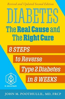 Diabetes: The Real Cause and the Right Cure, 2nd Edition: 8 Steps to Reverse Type 2 Diabetes in 8 Weeks (Paperback)