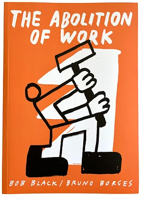 The Abolition of Work (Paperback)