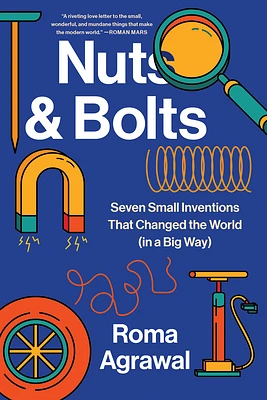 Nuts and Bolts: Seven Small Inventions That Changed the World in a Big Way (Paperback)