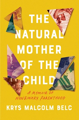 The Natural Mother of the Child: A Memoir of Nonbinary Parenthood (Hardcover)