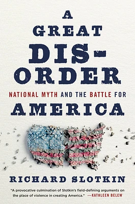 A Great Disorder: National Myth and the Battle for America (Hardcover)