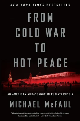 From Cold War To Hot Peace: An American Ambassador in Putin's Russia (Paperback)