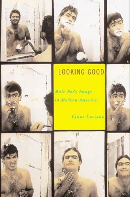 Looking Good: Male Body Image in Modern America