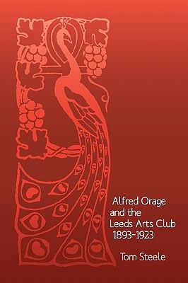 Alfred Orage and the Leeds Arts Club 1893 - 1923