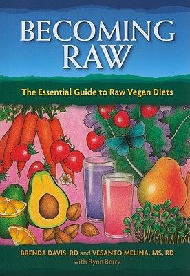 Becoming Raw: The Essential Guide to Raw Vegan Diets