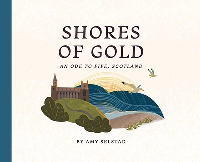 Shores of Gold: An Ode to Fife, Scotland (Hardcover)