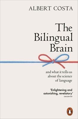 The Bilingual Brain: And What It Tells Us about the Science of Language (Paperback)