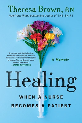 Healing: When a Nurse Becomes a Patient (Paperback)