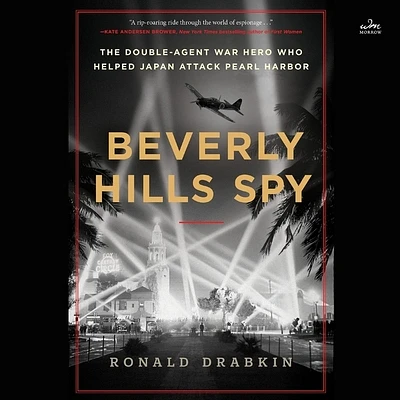 Beverly Hills Spy: The Double-Agent War Hero Who Helped Japan Attack Pearl Harbor (Compact Disc)